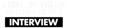 A Pete Hegseth and Former First Lady Melania Trump Interview logo