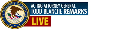 Acting Attorney General Todd Blanche Remarks logo