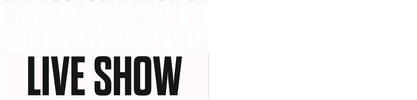 Assassination of Unitedheathcare Ceo: Live Show logo
