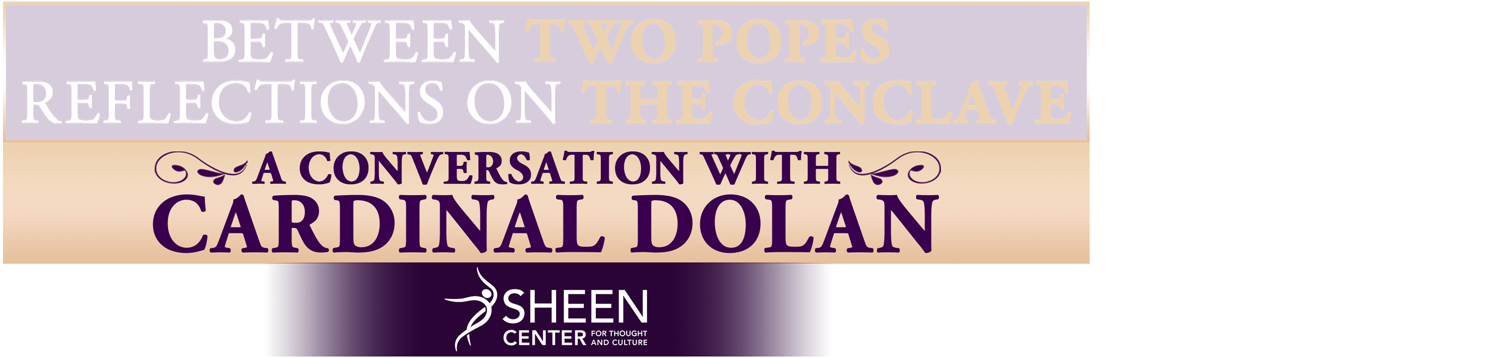 Between Two Popes: with Cardinal Dolan logo