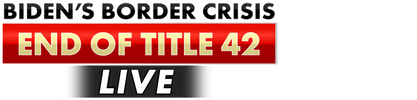 Biden's Border Crisis: End of Title 42 Live logo