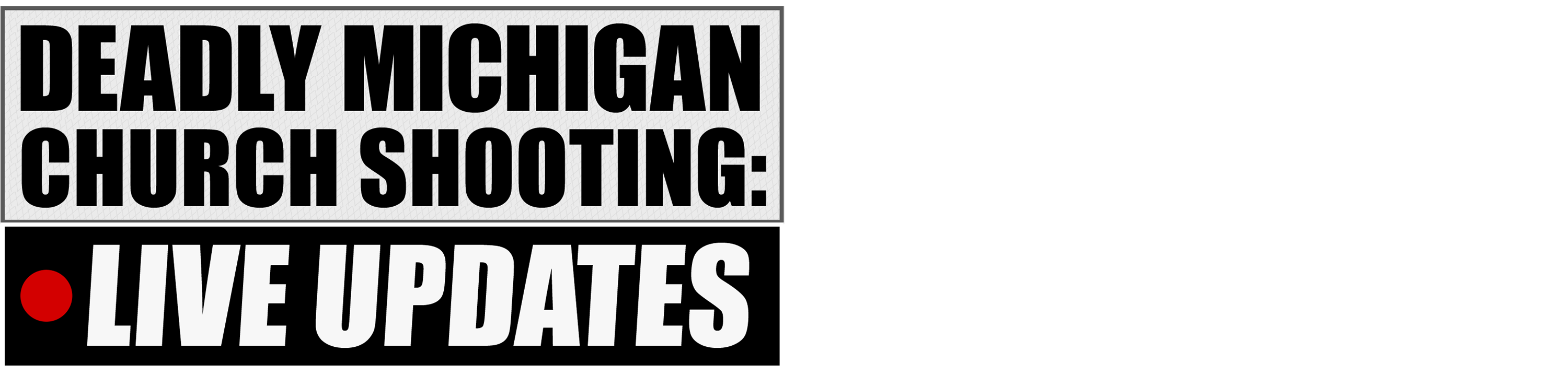 Deadly Michigan Church Shooting: Live Updates logo