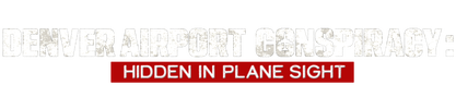 Denver Airport Conspiracy: Hidden in Plane Sight logo