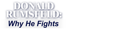 Donald Rumsfeld: Why He Fights logo