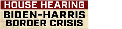 House Hearing: Biden-Harris Border Crisis logo