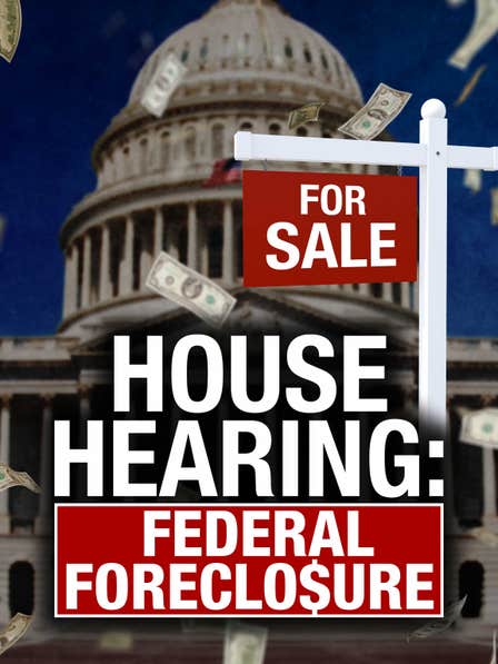 House Hearing: Federal Foreclosure dcg-mark-poster