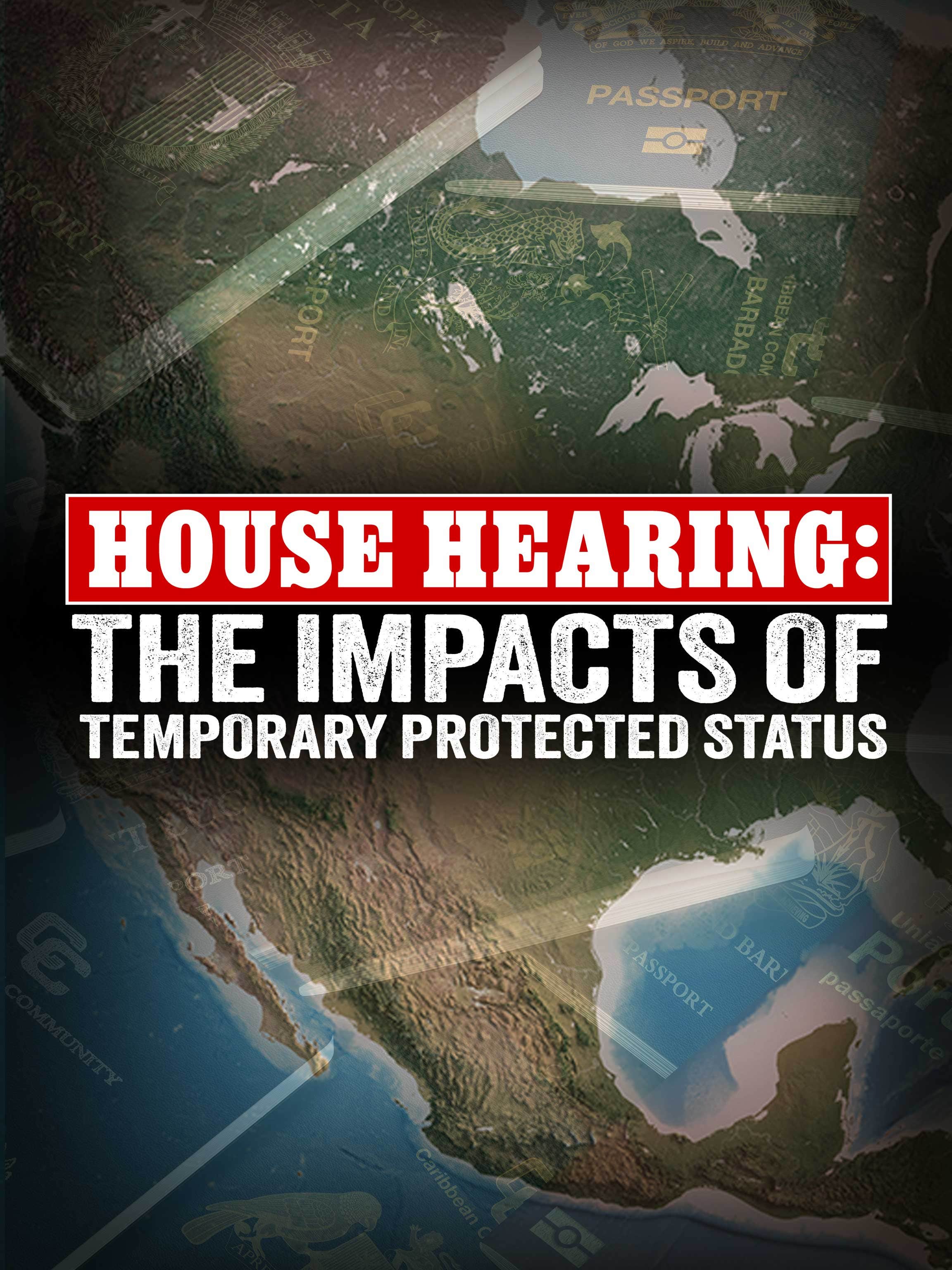 House Hearing: Impacts of Temporary Protected Status dcg-mark-poster