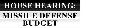 House Hearing: Missile Defense Budget logo