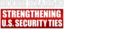 House Hearing: Strengthening U.S. Security Ties logo