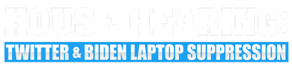 House Hearing: Twitter and Biden Laptop Suppression logo