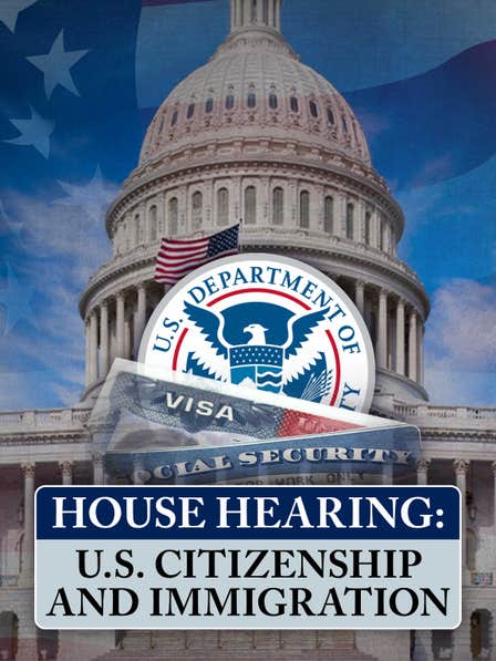 House Hearing: U.S. Citizenship and Immigration dcg-mark-poster