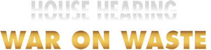 House Hearing: War on Waste logo