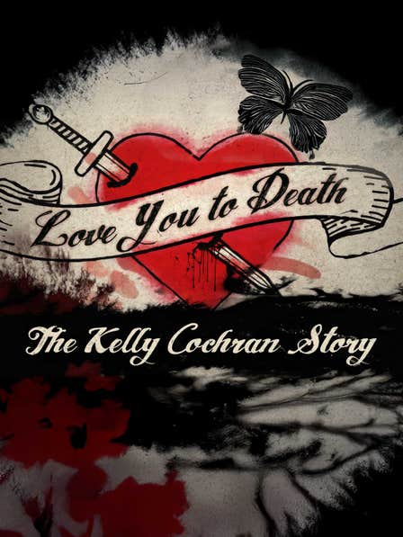 Love You to Death: The Kelly Cochran Story dcg-mark-poster