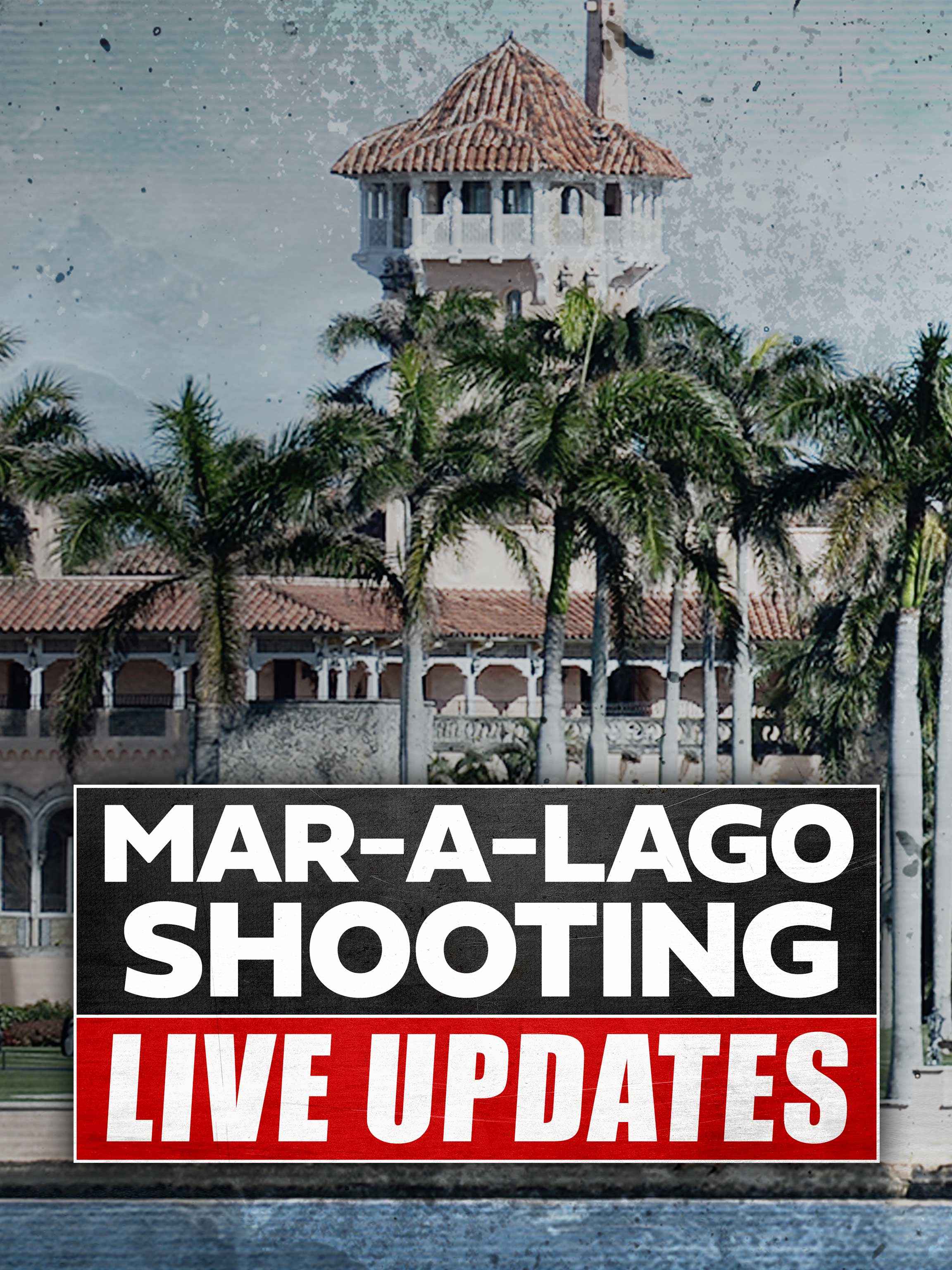 Mar-A-Lago Shooting Live Updates dcg-mark-poster