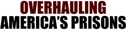Overhauling America's Prisons logo