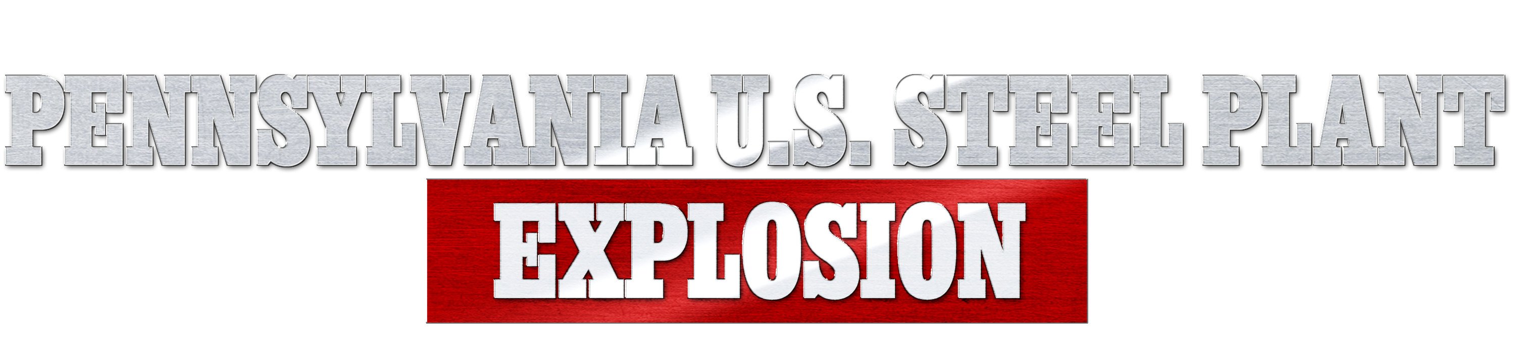 Pennsylvania U.s. Steel Plant Explosion logo