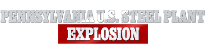 Pennsylvania U.s. Steel Plant Explosion logo