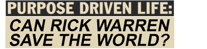 Purpose Driven Life: Can Rick Warren Save the World? logo