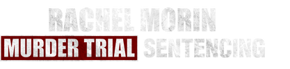 Rachel Morin Murder Trial Sentencing logo