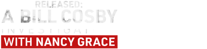 Released: A Bill Cosby Investigation with Nancy Grace logo