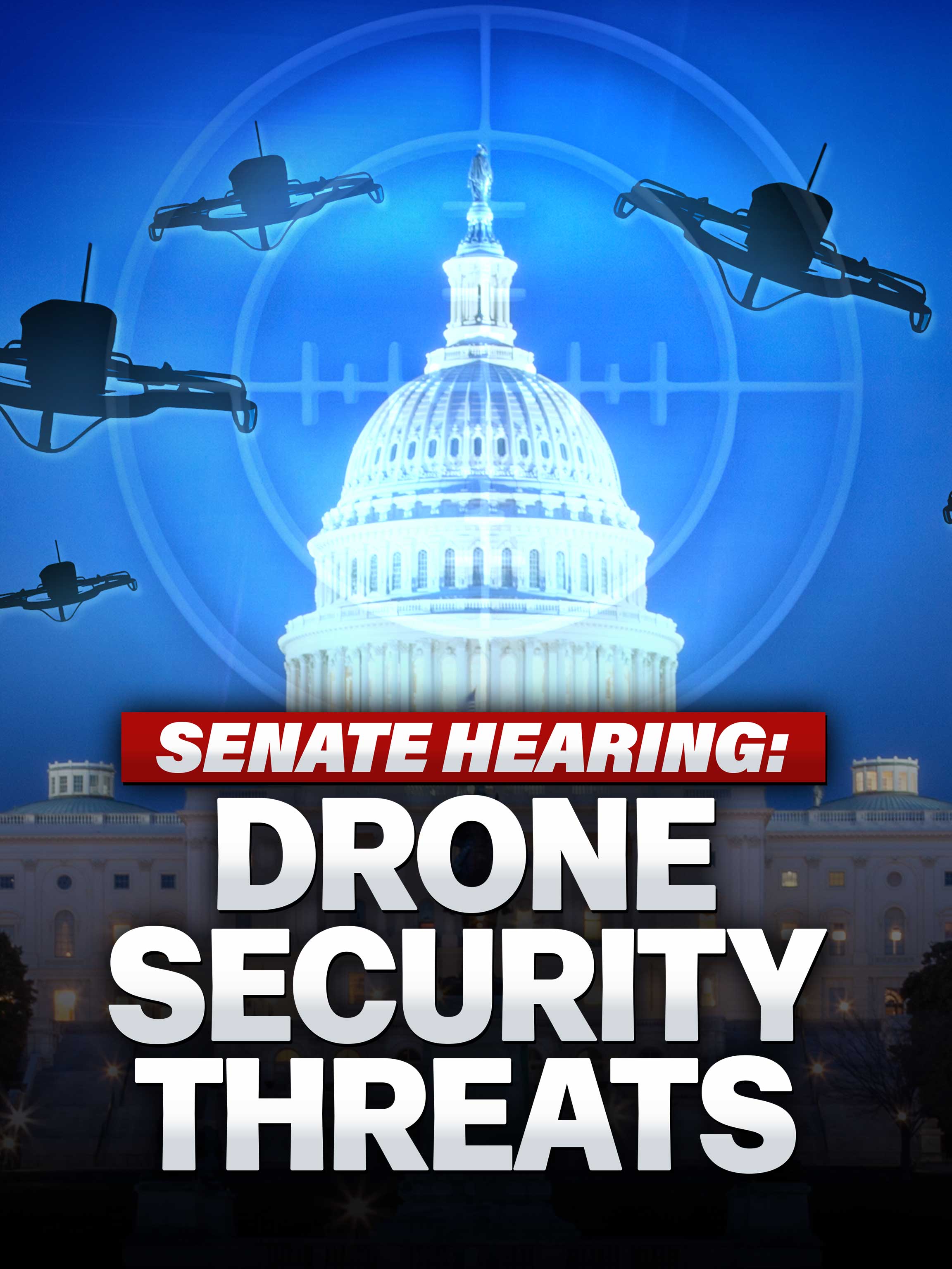 Senate Hearing: Drone Security Threats dcg-mark-poster