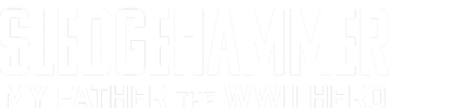 Sledgehammer: My Father The WWII Hero logo