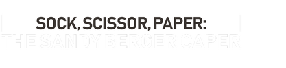 Sock, Scissor, Paper: The Sandy Berger Caper logo