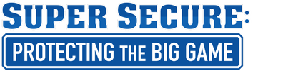 Super Secure: Protecting the Big Game logo