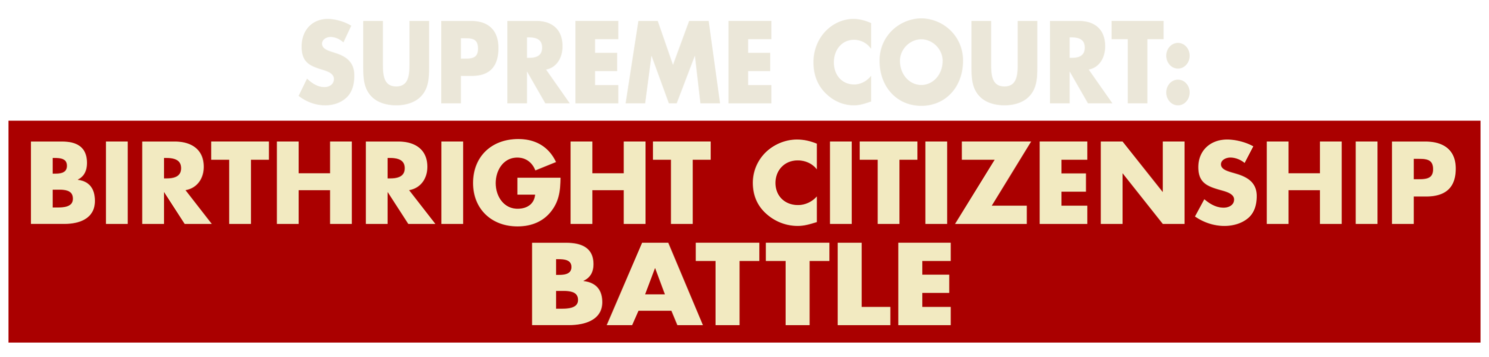 Supreme Court: Birthright Citizenship Battle logo