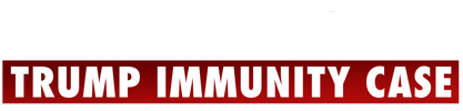 Supreme Court: Trump Immunity Case logo