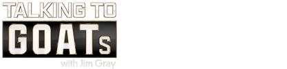 Talking to GOATs with Jim Gray (Director's Cut) logo