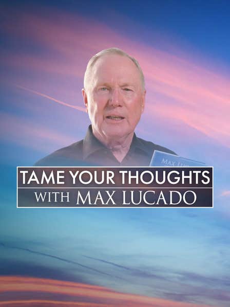 Tame Your Thoughts With Max Lucado dcg-mark-poster
