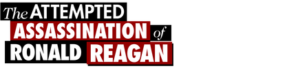 The Attempted Assassination of Ronald Reagan logo