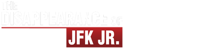 The Big Story: The Disappearance of Jfk Jr. logo