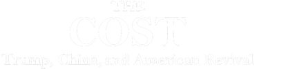 The Cost: Trump, China, and American Revival (Director's Cut) logo