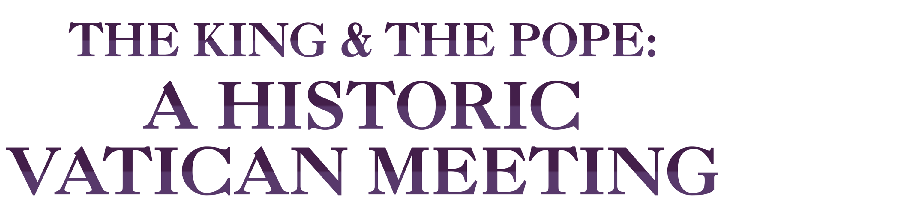 The King and the Pope: A Historic Vatican Meeting logo