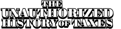 The Unauthorized History of Taxes logo