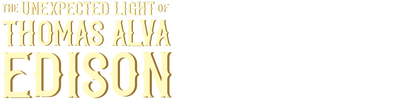 The Unexpected Light of Thomas Alva Edison logo