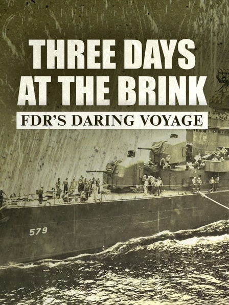 Three Days at the Brink: Fdr's Daring Voyage dcg-mark-poster