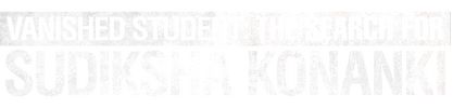 Vanished Student: The Search for Sudiksha Konanki logo