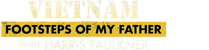 Vietnam: Footsteps Of My Father w/ Harris Faulkner logo