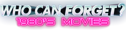 Who Can Forget? '80s Movies logo