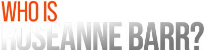 Who Is Roseanne Barr? logo