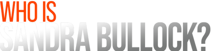 Who Is Sandra Bullock? logo