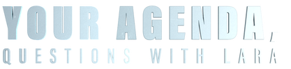 Your Agenda, Questions With Lara logo